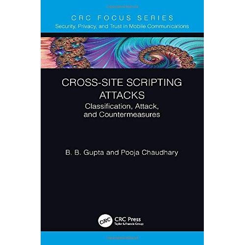 Cross-Site Scripting Attacks : Classification, Attack, And Countermeasures   de B B Gupta , Pooja Chaudhary 