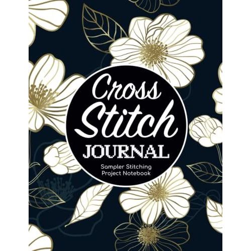 Cross Stitch Journal - Sampler Stitching Project Notebook: Tracker Log Book For Needlework Patterns & Graph Paper Planner For Stitchers ... Notes/Diy Needlecrafts Organizer Sketchbook   de Publishing, P2VF2TUQZ9E  Format Broch 