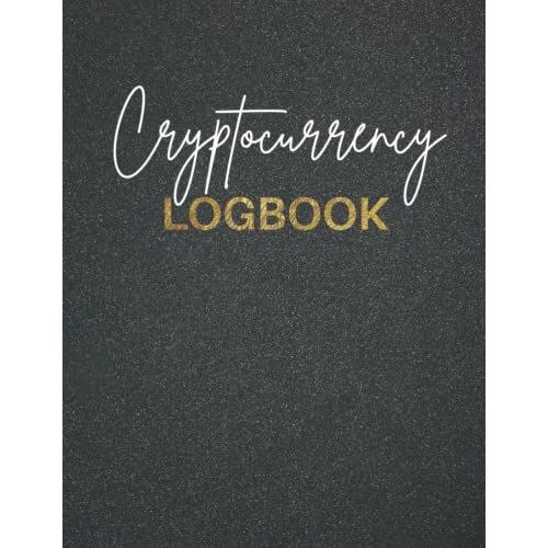 Cryptocurrency Log Book: Daytrading & Scalping Crypto Journal Log & Trade Strategy Planner For 2022 | Day Trading Logs To Track Positions, Profits | ... Options, Cryptocurrencies, Futures, Stocks.   de unknown  Format Broch 