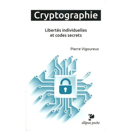 Cryptographie - Liberts Individuelles Et Codes Secrets   de Vigoureux Pierre  Format Poche 