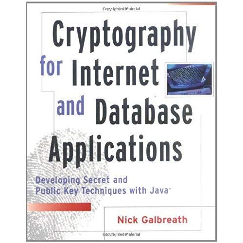 Cryptography For Internet And Database Applications: Developing Secret And Public Key Techniques With Java   de Nick Galbreath  Format Broch 