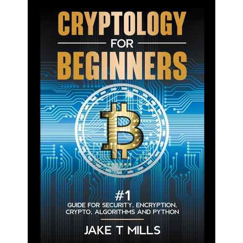 Cryptology For Beginners #1 Guide For Security, Encryption, Crypto, Algorithms And Python    Format Broch 