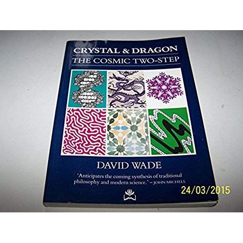 Crystal And Dragon: Structure And Energy In The Cosmic Dance   de David Wade  Format Broch 