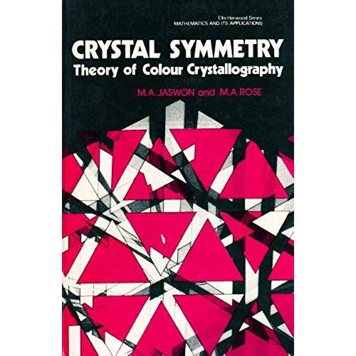 Crystal Symmetry: Theory Of Colour Crystallography (Mathematics And Its Applications)   de M.A. Rose  Format Broch 