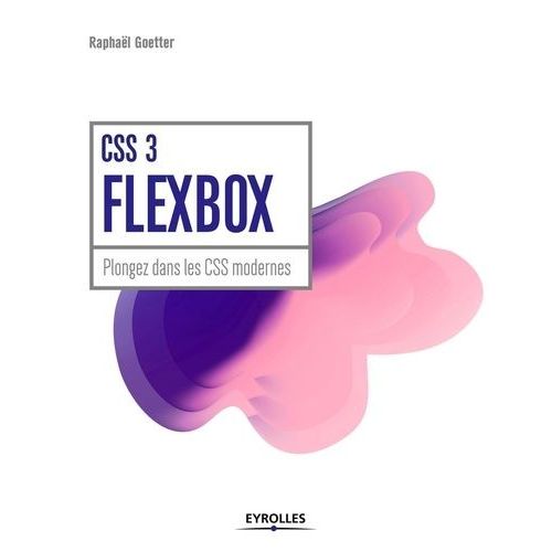 Css 3 Flexbox - Plongez Dans Les Css Modernes    Format Broch 