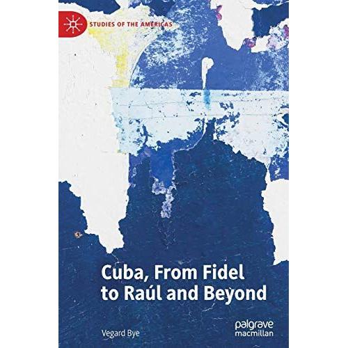 Cuba, From Fidel To Ral And Beyond   de Vegard Bye  Format Reli 