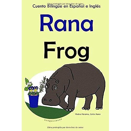 Cuento Bilinguee En Ingls Y Espaol: Rana Frog: Coleccin Aprender Ingls. (Aprender Ingls Para Nios)   de Hann, Colin  Format Broch 
