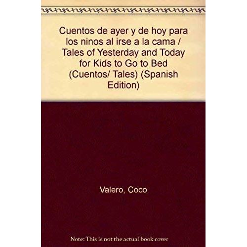 Cuentos De Ayer Y De Hoy Para Los Ninos Al Irse A La Cama / Tales Of Yesterday And Today For Kids To Go To Bed (Cuentos/ Tales)   de Coco Valero  Format Broch 