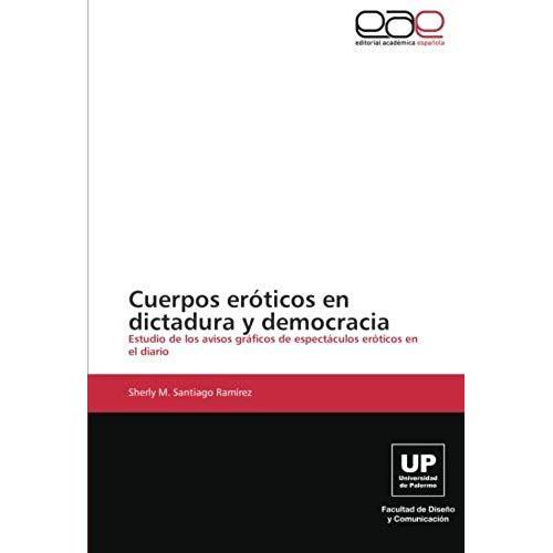 Cuerpos Erticos En Dictadura Y Democracia   de Sherly M. Santiago Ramrez  Format Broch 