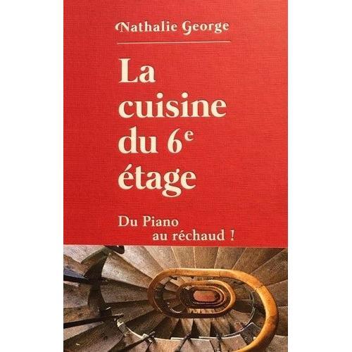La Cuisine Du 6e tage - Du Piano Au Rchaud !   de George Nathalie  Format Beau livre 
