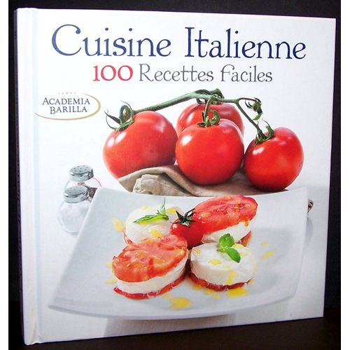 Cuisine Italienne : 100 Recettes Faciles   de Academia Barilla 
