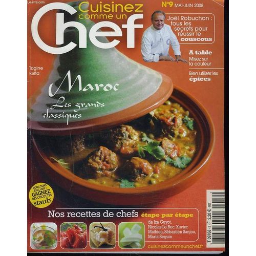 Cuisinez Comme Un Chef N9, Mai-Juin 2008. Maroc, Les Grands Classiques/ A Table, Misez Sur La Couleur/ Bien Utiliser Les Epices / Nos Recettes De Chef, Etape Par Etape / ...   de COLLECTIF