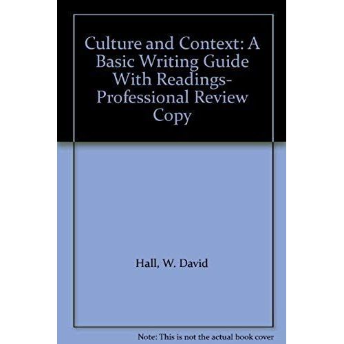 Culture And Context: A Basic Writing Guide With Readings- Professional Review Copy   de W. David Hall  Format Broch 