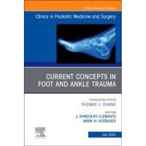 Current Concepts In Foot And Ankle Trauma, An Issue Of Clinics In Podiatric Medicine And Surgery   de J Randolph Clements  Format Reli 