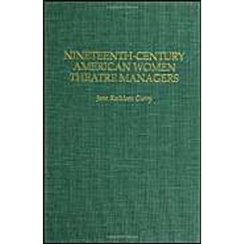 Nineteenth-Century American Women Theatre Managers    Format Reli 