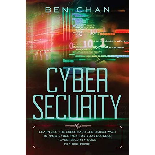 Cyber Security: Learn All The Essentials And Basic Ways To Avoid Cyber Risk For Your Business (Cybersecurity Guide For Beginners)   de unknown  Format Broch 