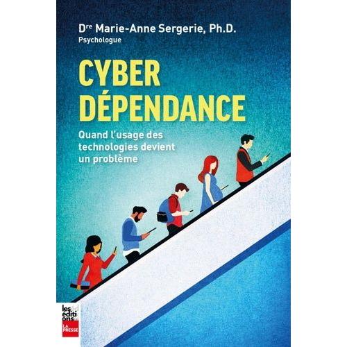 Cyberdpendance - Quand L'usage Des Technologies Devient Un Problme   de Sergerie Marie-Anne  Format Beau livre 