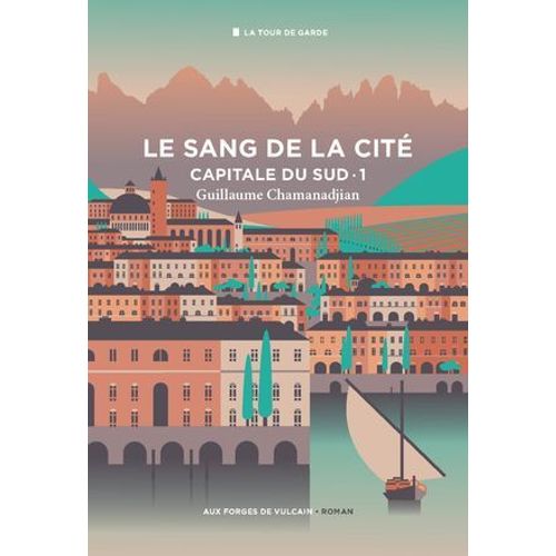 Cycle De La Tour De Garde. Capitale Du Sud T1 : Le Sang De La Cit.  