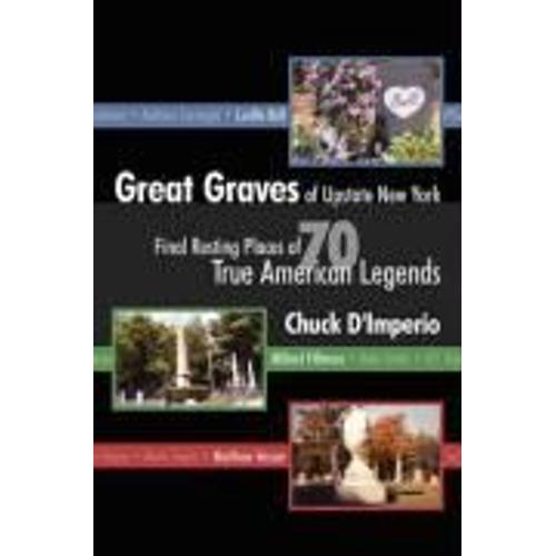 Great Graves Of Upstate New York   de Chuck D'Imperio  Format Broch 