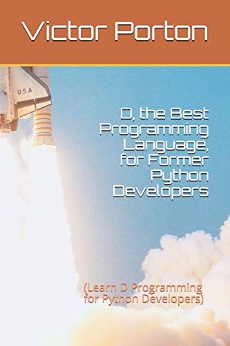 D, The Best Programming Language, For Former Python Developers: (Learn D Programming For Python Developers)   de Porton, Victor Lvovich  Format Broch 