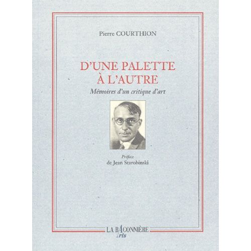 D'une Palette  L'autre - Mmoires D'un Critique D'art   de pierre courthion  Format Broch 