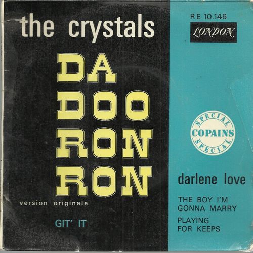 Da Doo Ron Ron (P. Spector, E. Greenwich, J. Barry) 2'30 - Git' It (Arnold Goland) 2'30 / The Boy I'm Gonna Marry (Spector, Greenwich, Powers) 2'45 - Playing For Keeps (Spector, Sands) 3'05 - The Crystals Darlene Love