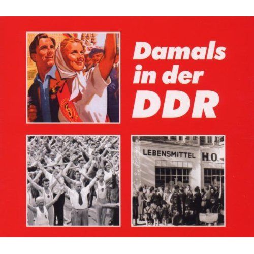 Damals In Der Ddr 1949 - 1990 - Damals In Der Ddr