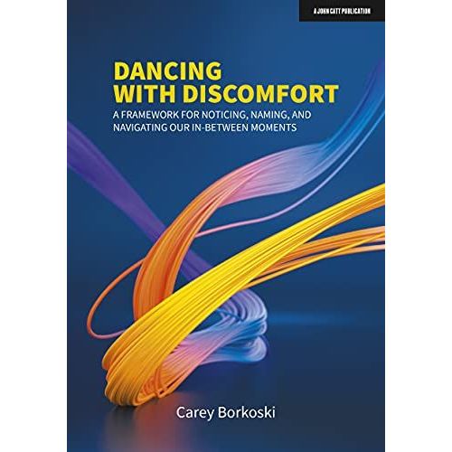 Dancing With Discomfort: A Framework For Noticing, Naming, And Navigating Our In-Between Moments    Format Broch 