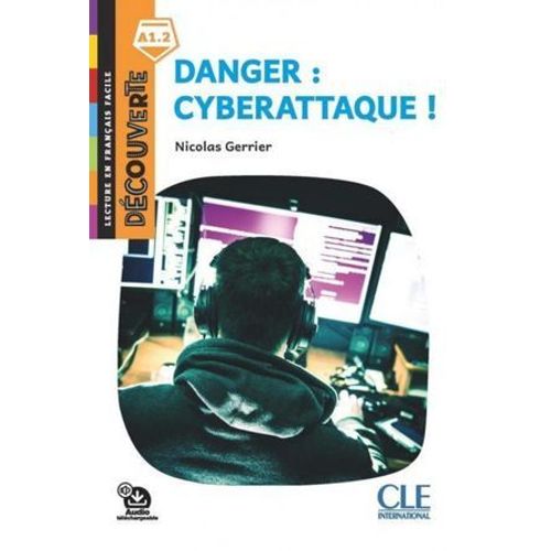 Danger : Cyberattaque - Niveau A1.2 - Lecture Dcouverte - Ebook  