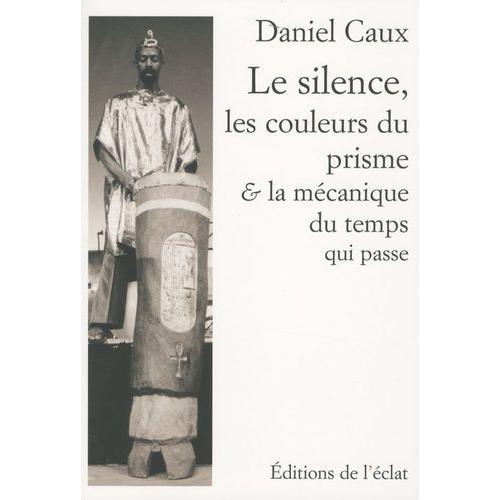 Le Silence, Les Couleurs Du Prisme Et La Mcanique Du Temps Qui Passe - (1 Cd Audio)   de Caux Daniel  Format Broch 