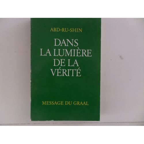 Dans La Lumiere De La Verite Message Du Graal Tome 1   
