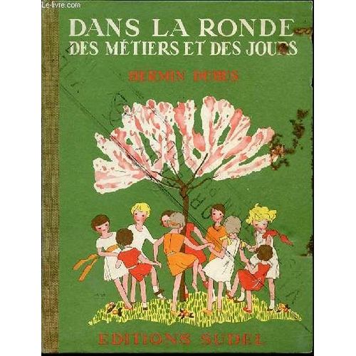 Dans La Ronde Des Metiers Et Des Jours - Illustre Par Maggie Salcedo. Premier Livre De Lecture Courante A L'usage Des Cours Preparatoire Et Elementaire (1 Er Degre).   de DUBUS HERMIN  Format Cartonn 