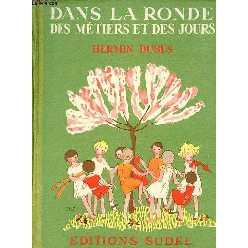 Dans La Ronde Des Mtiers Et Des Jours - Premier Livre De Lecture Courante  L Usage Des Cours Prparatoire Et lmentaire (1er Degr).   de Dubus Hermin 