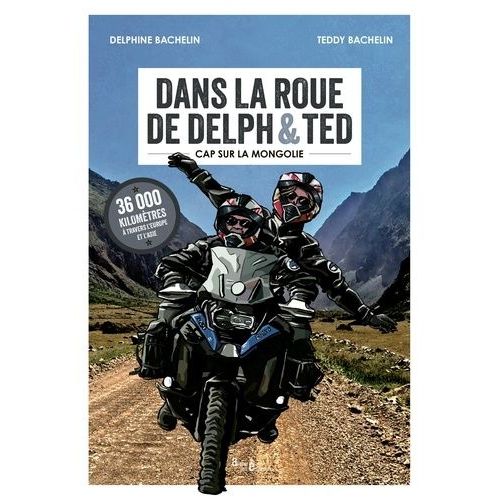 Dans La Roue De Delph & Ted - Cap Sur La Mongolie   de Bachelin Delphine  Format Beau livre 