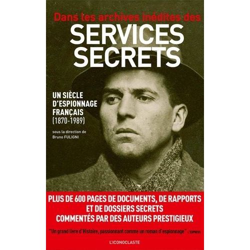 Dans Les Archives Indites Des Services Secrets - Un Sicle D'espionnage Franais (1870-1989)   de Fuligni Bruno  Format Broch 