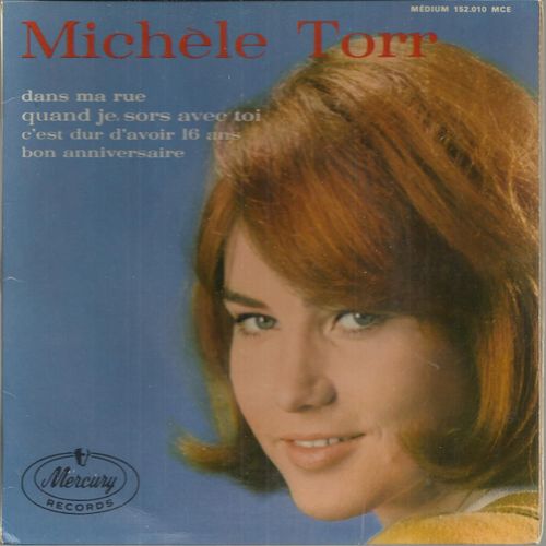 Dans Ma Rue 2'00 - Bon Anniversaire 2'07  /  Quand Je Sors Avec Toi 1'55 - C'est Dur D'avoir Seize Ans 2'10 - Michle Torr