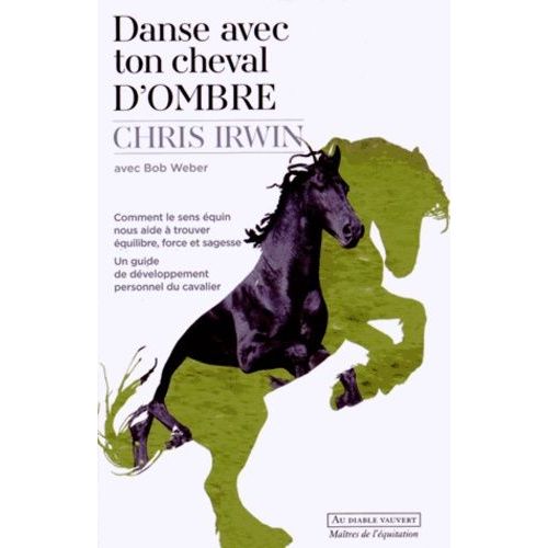 Danse Avec Ton Cheval D'ombre - Comment Le Sens quin Nous Aide  Trouver quilibre, Force Et Sagesse    Format Broch 