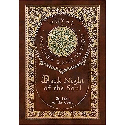 Dark Night Of The Soul (Royal Collector's Edition) (Annotated) (Case Laminate Hardcover With Jacket)   de St John Of The Cross  Format Reli 