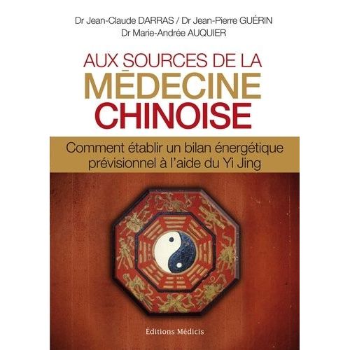 Aux Sources De La Mdecine Chinoise - Comment tablir Un Bilan nergtique Prvisionnel  L'aide Du Yi Jing (1 Cd Audio)   de Darras Jean-Claude  Format Broch 