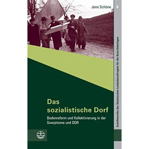 Das Sozialistische Dorf: Bodenreform Und Kollektivierung In Der Sowjetzone Und Ddr (Schriftenreihe Des Sachsischen Landesbeauftragten Fur Die Stasi-Unterlagen) (German Edition)   de Jens Schone  Format Broch 