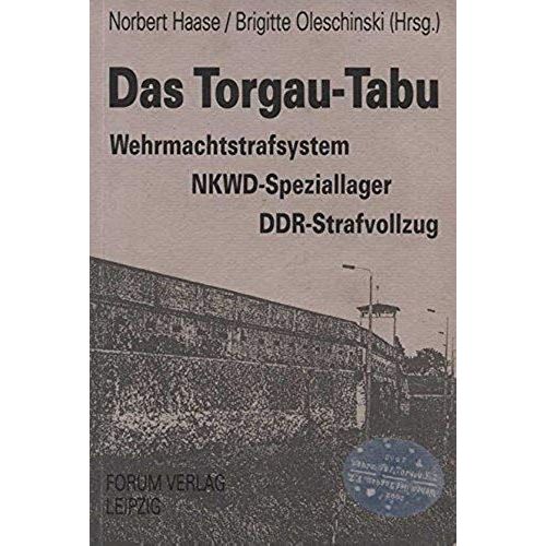 Das Torgau-Tabu: Wehrmachtstrafsystem, Nkwd-Speziallager, Ddr-Strafvollzug (German Edition)   de Norbert / Oleschinski (Hg.) Haase  Format Broch 