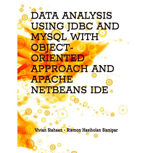 Data Analysis Using Jdbc And Mysql With Object-Oriented Approach And Apache Netbeans Ide   de Siahaan, Vivian  Format Broch 