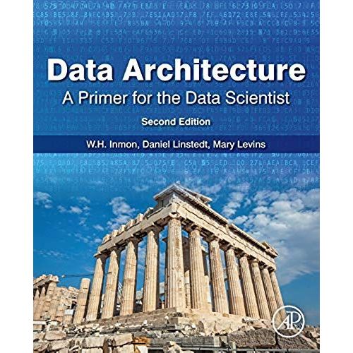 Data Architecture: A Primer For The Data Scientist    Format Broch 
