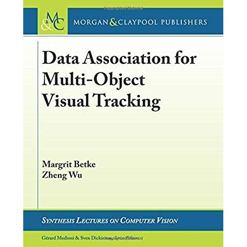 Data Association For Multi-Object Visual Tracking   de Margrit Betke  Format Broch 