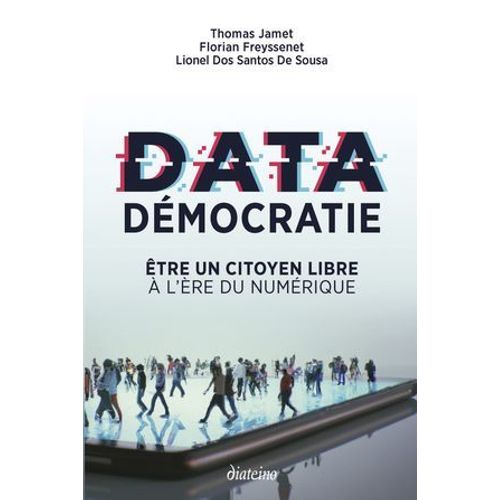 Data Dmocratie - Etre Un Citoyen Libre  L're Du Numrique  