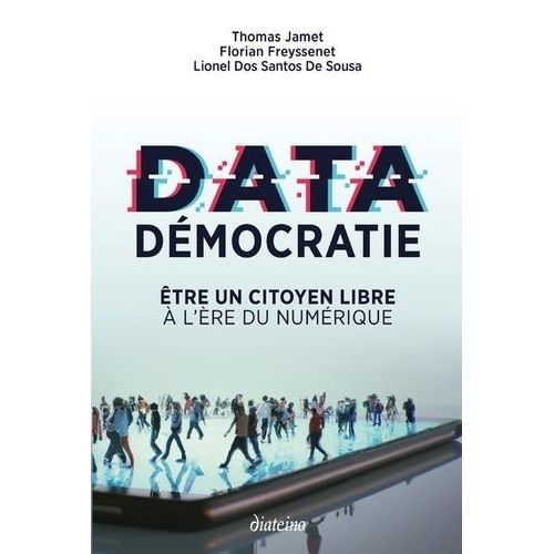 Data Dmocratie - Etre Un Citoyen Libre  L're Du Numrique    Format Beau livre 