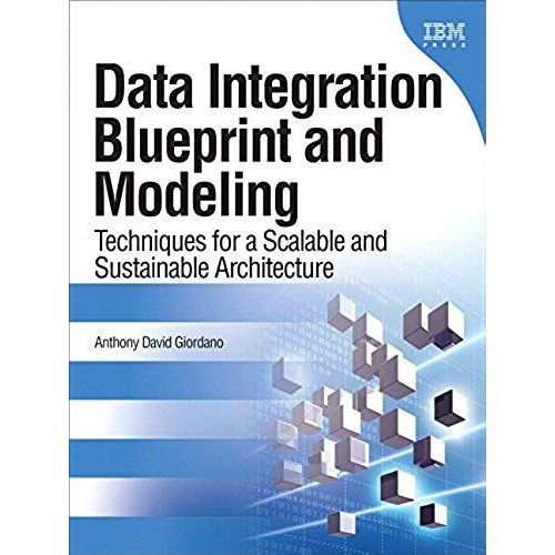 Data Integration Blueprint And Modeling: Techniques For A Scalable And Sustainable Architecture (Paperback)   de Anthony David Giordano  Format Broch 