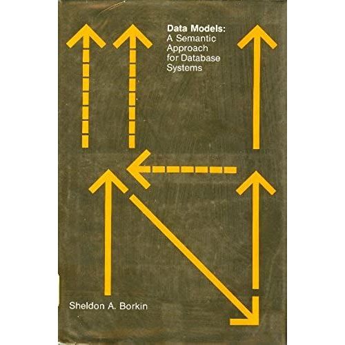 Data Models: A Semantic Approach For Database Systems   de Sheldon A. Borkin  Format Broch 