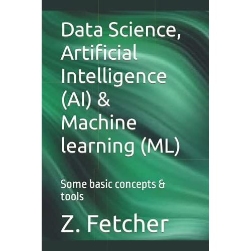 Data Science, Artificial Intelligence (Ai) & Machine Learning (Ml): Some Basic Concepts & Tools   de Fetcher, Z.  Format Broch 