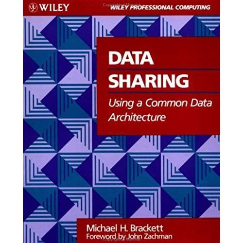 Data Sharing Using A Common Data Architecture (Wiley Professional Computing)   de Michael H. Brackett  Format Broch 